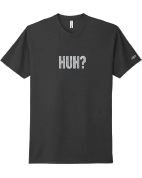 Huh? T-Shirt