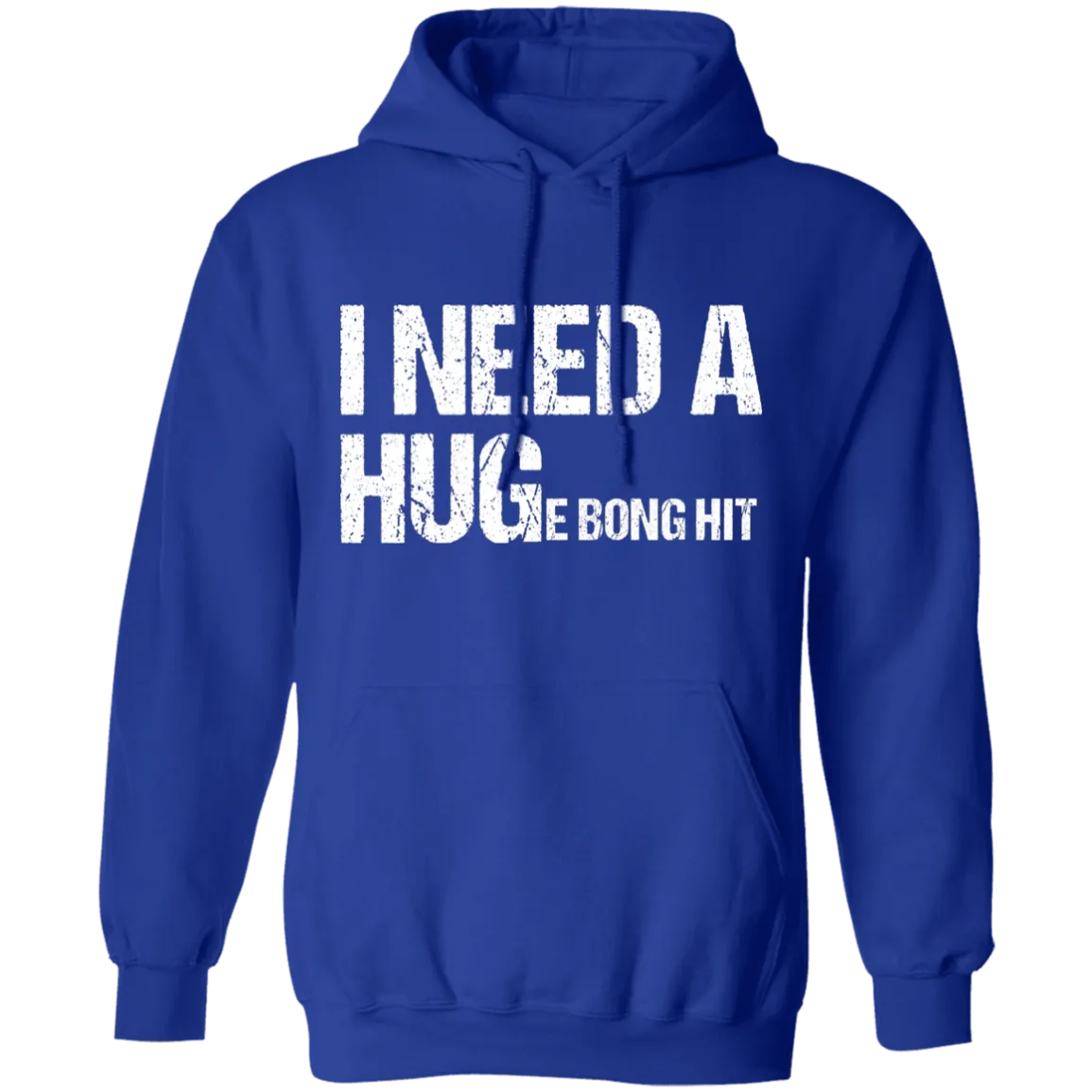 I Need A Huge Bong Hit Hoodie