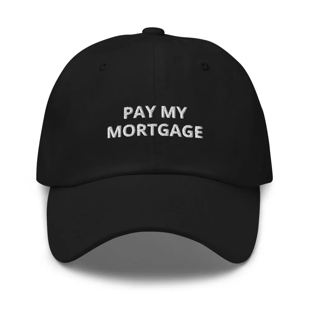 " PAY MY MORTGAGE" Dad hat