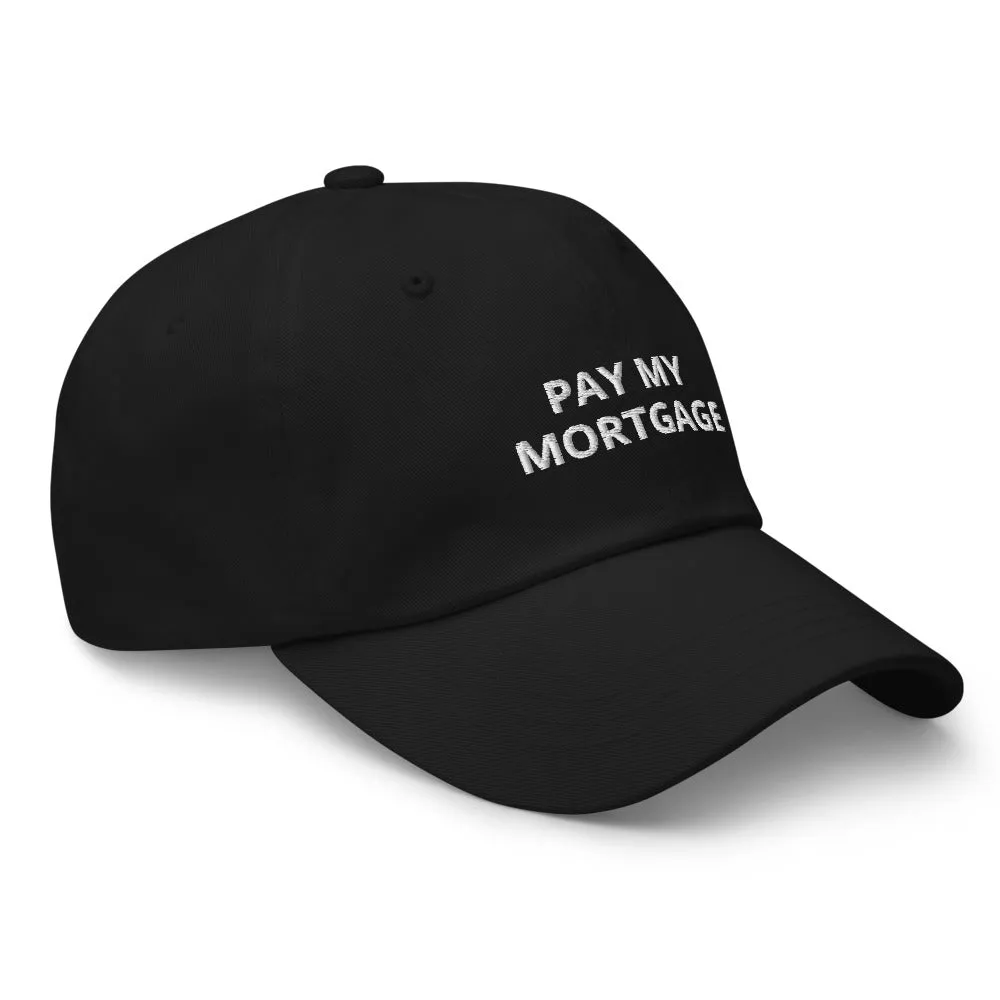 " PAY MY MORTGAGE" Dad hat