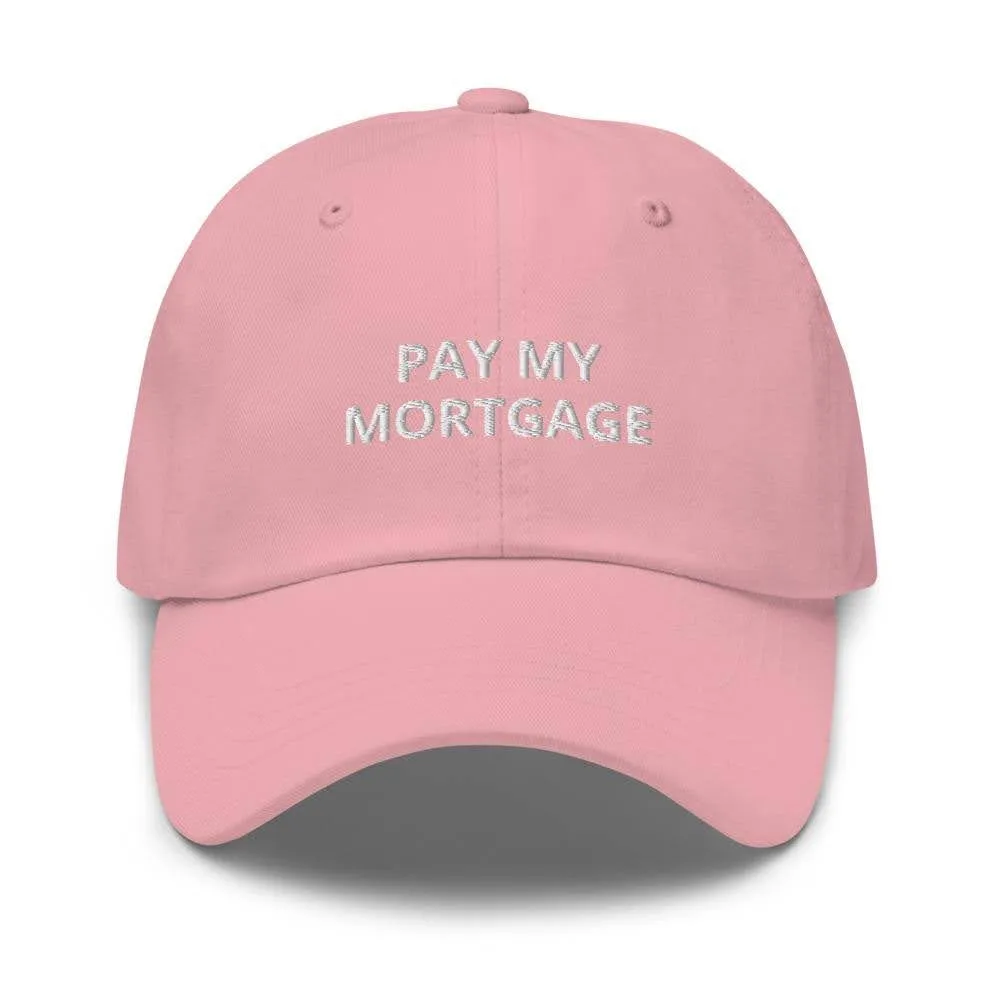 " PAY MY MORTGAGE" Dad hat