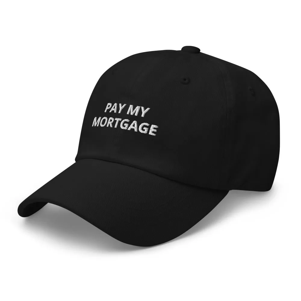 " PAY MY MORTGAGE" Dad hat